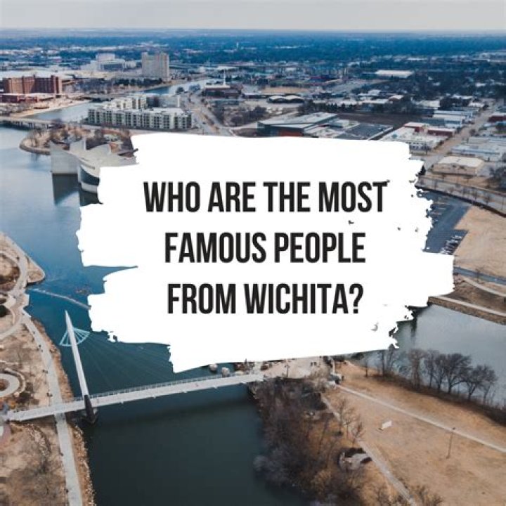 Famous People From Wichita, Kansas & Celebs Born In Wichita