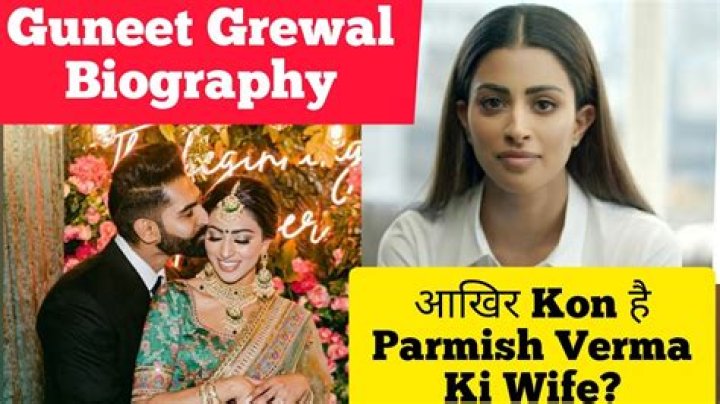 Guneet Grewal [Parmish Verma’s Wife] Wiki, Bio, Career & More