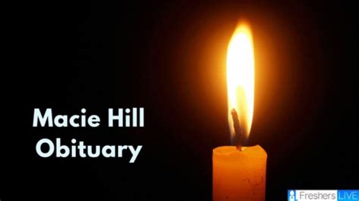 Obituary | Macie Hill Cause Of Death, How Did Macie Hill Die?